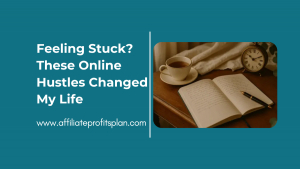 Feeling Stuck? These Online Hustles Changed My Life