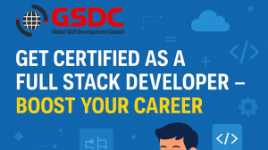Get Certified as a Full Stack Developer – Boost Your Career 