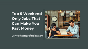 Top 5 Weekend-Only Jobs That Can Make You Fast Money