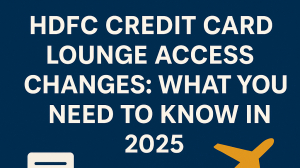 Swipe, Spend, and Sit Back? Not Anymore – HDFC Lounge Access Gets a Makeover