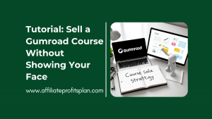 Tutorial: Sell a Gumroad Course Without Showing Your Face