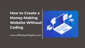How to Create a Money-Making Website Without Coding