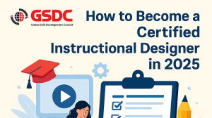 How to Become a Certified Instructional Designer in 2025