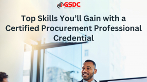 Top Skills You’ll Gain with a Certified Procurement Professional Credential