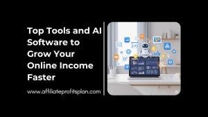 Top Tools and AI Software to Grow Your Online Income Faster