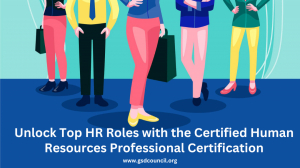 Unlock Top HR Roles with the Certified Human Resources Professional Certification