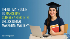 The Ultimate Guide to Marketing Courses After 12th: Unlock Digital Marketing Mastery