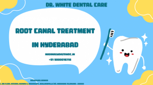 Root Canal Treatment in Hyderabad – Expert, Painless, and Affordable Care