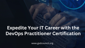 Expedite Your IT Career with the DevOps Practitioner Certification