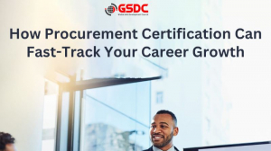 How Procurement Certification Can Fast-Track Your Career Growth