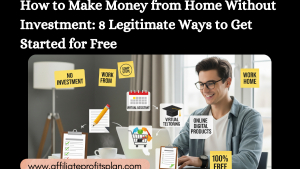 How to Make Money from Home Without Investment: 8 Legitimate Ways to Get Started for Free