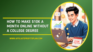 How to Make $10K a Month Online Without a College Degree