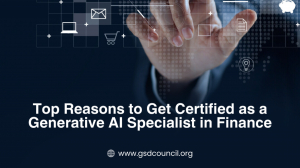 Top Reasons to Get Certified as a Generative AI Specialist in Finance