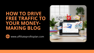 How to Drive Free Traffic to Your Money-Making Blog