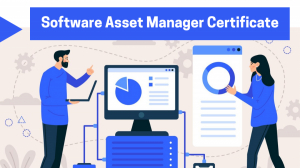 Certified Software Asset Manager (CSAM) – Mastering IT Asset Optimization