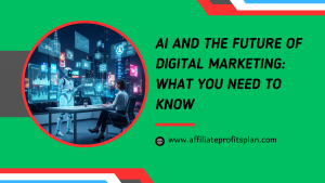 AI and the Future of Digital Marketing: What You Need to Know