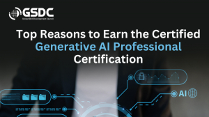 Top Reasons to Earn the Certified Generative AI Professional Certification