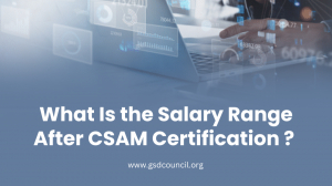 What Is the Salary Range After CSAM Certification ? 