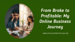 From Broke to Profitable: My Online Business Journey