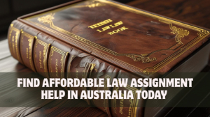 Find Affordable Law Assignment Help in Australia Today 