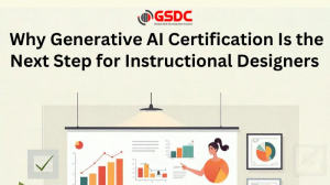 Why Generative AI Certification Is the Next Step for Instructional Designers