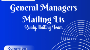 Accelerate B2B Outreach with Ready Mailing Team’s General Managers Mailing List
