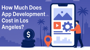App Development Cost in Los Angeles (Guide)