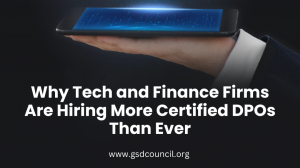 Why Tech and Finance Firms Are Hiring More Certified DPOs Than Ever