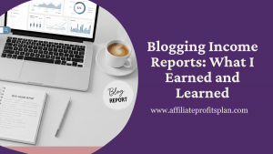 Blogging Income Reports: What I Earned and Learned