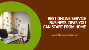Best Online Service Business Ideas You Can Start From Home