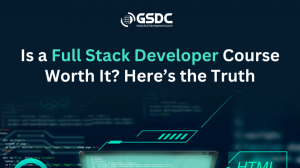 Is a Full Stack Developer Course Worth It? Here’s the Truth
