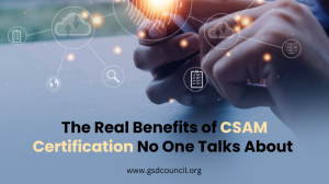 The Real Benefits of CSAM Certification No One Talks About 