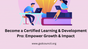 Become a Certified Learning & Development Pro: Empower Growth & Impact