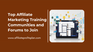 Top Affiliate Marketing Training Communities and Forums to Join