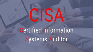 CISA Certification: Step into the World of IT Auditing with Confidence