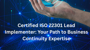 Certified ISO 22301 Lead Implementer: Your Path to Business Continuity Expertise