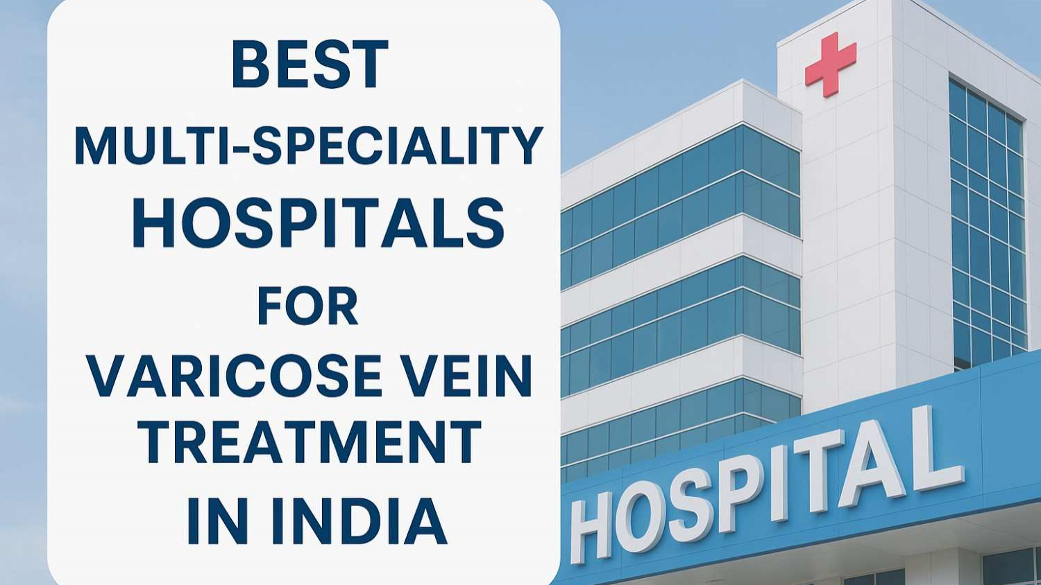 Best Multi-Speciality Hospitals for Varicose Vein Treatment in India ...