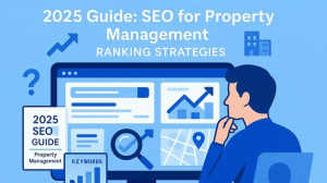 Property Management SEO: A Complete Guide to Attract More Tenants and Property Owners