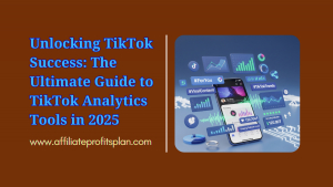 Unlocking TikTok Success: The Ultimate Guide to TikTok Analytics Tools in 2025
