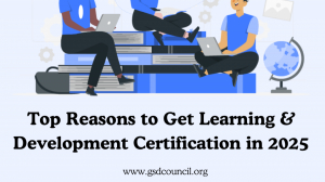 Top Reasons to Get Learning & Development Certification in 2025