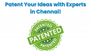 Patent Registration in Chennai – Complete Guide