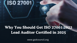 Why You Should Get ISO 27001:2022 Lead Auditor Certified in 2025
