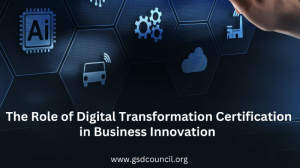 The Role of Digital Transformation Certification in Business Innovation