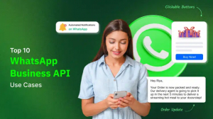  Top WhatsApp Business API Use Cases: How Businesses Can Leverage WhatsApp Business API