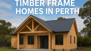 Timber Frame Homes in Perth: The Future of Modern Living