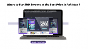  Where to Buy SMD Screens at the Best Price in Pakistan ?