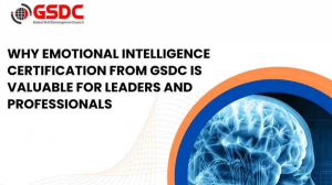 Why Emotional Intelligence Certification From GSDC Is Valuable for Leaders and Professionals