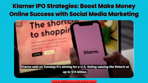 Klarner IPO Strategies Boost Make Money Online with Social Media Marketing