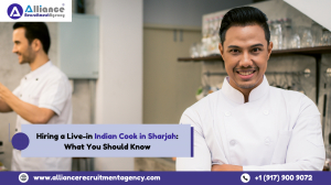 Hiring a Live-in Indian Cook in Sharjah: What You Should Know
