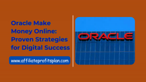 Oracle Make Money Online: Proven Strategies for Digital Success